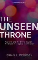 The Unseen Throne: Psalm 82 and the Divine Council: A Biblical-Theological Examination B0F31X4Z44 Book Cover
