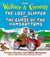 Wallace & Gromit the Lost Slipper and the Curse of the Ramsbottoms (Wallace & Gromit Comic Strip Books) 0841730350 Book Cover