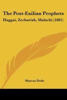 The post-exilian prophets: Haggai, Zechariah, Malachi; 3337067921 Book Cover