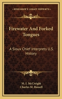 Firewater And Forked Tongues: A Sioux Chief Interprets U.S. History 1432513761 Book Cover