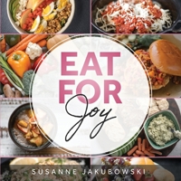 Eat for Joy: Eating for Mental Health 1778148107 Book Cover