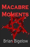 Macabre Moments 1482527065 Book Cover