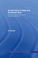 Social Policy in East and South East Asia: Hong Kong, Korea, Singapore and Taiwan (Routledge Advances in Asia-Pacific Studies) 0415654254 Book Cover