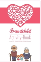 Grandchild Activity Book For Grandma And Grandpa: Great Activity Diary For Grandma, Grandpa And Grandchildren Gift For Grandma Grandpa For Birth 120 Pages Notebook, Lovingly Designed 1677683759 Book Cover
