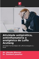 Atividade antipirética, antiinflamatória e analgésica de Luffa Acutang: Atividade Farmacológica de Luffa Acutangula (L.) Roxb 6206346463 Book Cover