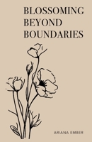 Blossoming Beyond Boundaries: Poetic Voyages from Shadow to Brilliance B0C7T7YHY7 Book Cover