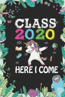 Class 2020 Here I Come: Back To School Gift Unicorn Notebook for Girls & Kids To Write Goals, Ideas & Thoughts, Writing, Notes, Doodling 1088520871 Book Cover