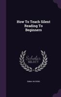How To Teach Silent Reading To Beginners 0548766509 Book Cover