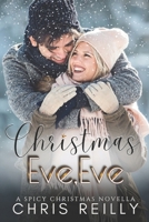 Christmas Eve, Eve: A Spicy Christmas Novella 1068750200 Book Cover