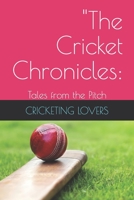 "The Cricket Chronicles:: Tales from the Pitch B0C6BZMH58 Book Cover