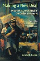 Making a New Deal: Industrial Workers in Chicago, 1919-1939 (Paperback) 0521428386 Book Cover