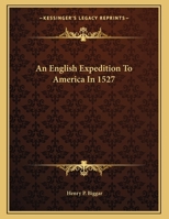 An English Expedition To America In 1527 0548497702 Book Cover