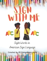 ABC’s Sign With Me: American Sign Language Sight Word Book: GMD HOMESCHOOL ACTIVITIES B0BYGWW3Q3 Book Cover