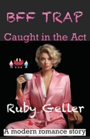 BFF Trap - Caught in the Act: A modern romance story (BFF Trap - A modern romance story) 9363565300 Book Cover