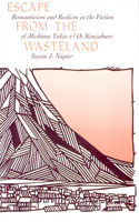 Escape from the Wasteland: Romanticism and Realism in the Fiction of Mishima Yukio and Oe Kenzaburo (Harvard-Yenching Institute Monograph Series) 067426181X Book Cover