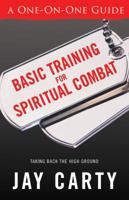 Basic Training for Spiritual Combat: Taking Back the High Ground: A One-On-One Guide 0830737162 Book Cover