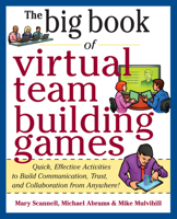 Big Book of Virtual Teambuilding Games: Quick, Effective Activities to Build Communication, Trust and Collaboration from Anywhere! 0071774351 Book Cover