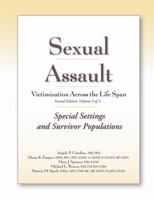 Sexual Assault Victimization Across the Life Span 2e, Volume Three: Special Settings and Survivor Populations 1936590034 Book Cover
