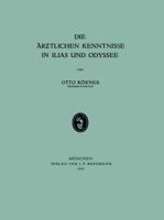 Die AR Tlichen Kenntnisse in Ilias Und Odyssee 3642505759 Book Cover