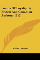 Poems of Loyalty by British and Canadian Authors 0548602344 Book Cover
