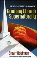 Persevering Prayer: Growing Church Supernaturally 1852404337 Book Cover