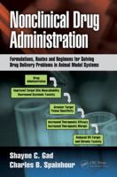 Nonclinical Drug Administration: Formulations, Routes and Regimens for Solving Drug Delivery Problems in Animal Model Systems 1466502533 Book Cover