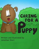 Caring for a Puppy: A simple story for explaining Puppy care to kids 1539958124 Book Cover