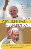 From Pope John Paul II to Benedict XVI: An Inside Look at the End of an Era, the Beginning of a New One, and the Future of the Church 158051202X Book Cover