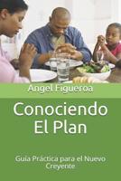Conociendo El Plan: Gu�a Pr�ctica para el Nuevo Creyente 1072729881 Book Cover