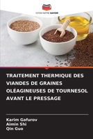 Traitement Thermique Des Viandes de Graines Oléagineuses de Tournesol Avant Le Pressage (French Edition) 6209648479 Book Cover