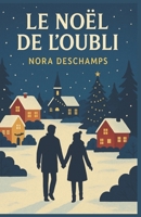 Le Noël de l’oubli: Et si chaque 25 décembre était effacé ? Et si l’amour insistait quand même pour revenir ? Et si chaque 25 décembre était effacé ? Et si l’amour insistait quand même pour revenir ? B0FTM1F3GV Book Cover