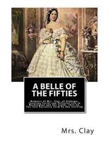 A belle of the fifties; memoirs of Mrs. Clay, of Alabama 1466466871 Book Cover