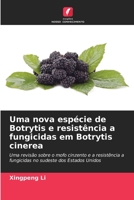 Uma nova espécie de Botrytis e resistência a fungicidas em Botrytis cinerea (Portuguese Edition) 6209343635 Book Cover