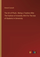 The Art of Pluck.: Being a Treatise After The Fashion of Aristotle; Writ For The Use of Students In University 3385123739 Book Cover