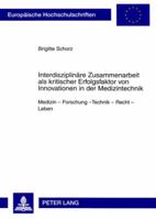 Interdisziplinaere Zusammenarbeit ALS Kritischer Erfolgsfaktor Von Innovationen in Der Medizintechnik: Medizin - Forschung - Technik - Recht - Leben 3631572808 Book Cover