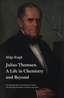 Julius Thomsen: A Life in Chemistry and Beyond (Scientia Danica, Series M. Mathematica et physica) 8773044016 Book Cover