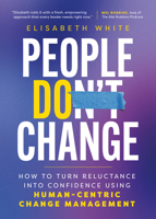 People Do Change: How to Turn Reluctance into Confidence Using Human-Centric Change Management B0DW9M8QBB Book Cover
