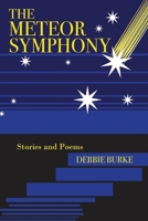 The Meteor Symphony: Stories and Poems B0DTHT2HN1 Book Cover