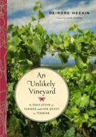 An Unlikely Vineyard: The Education of a Farmer and Her Quest for Terroir 1603586792 Book Cover