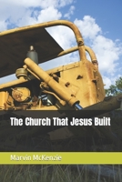 The Church That Jesus Built 1706572778 Book Cover