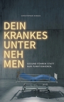 Dein krankes Unternehmen: Gesund führen statt nur funktionieren (German Edition) 395061821X Book Cover