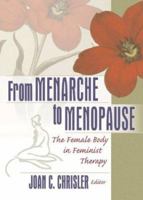 From Menarche to Menopause: The Female Body in Feminist Therapy 0789023504 Book Cover