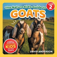 The Nature Kid's Guide to Goats: A Level 2 Reader for Curious Young Kids Who Love Goats! B0GV7VL1WM Book Cover