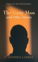 The Gray Man and Other Stories: Tales of the Paranormal B0CPHDF2GY Book Cover