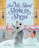 How Mr. Silver Stole the Show 1250864763 Book Cover