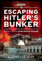 Escaping Hitler's Bunker: The Fate of the Third Reich's Leaders 1526792699 Book Cover