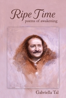 Ripe Time: Poems of Awakening 1946637351 Book Cover