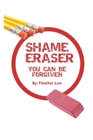 Shame Eraser: You Can Be Forgiven 1794769374 Book Cover