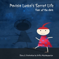 Pavinia Lonka's Secret Life: Fear of the dark 1532723466 Book Cover