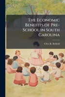 The Economic Benefits of Pre-School in South Carolina - Scholar's Choice Edition 1297044959 Book Cover